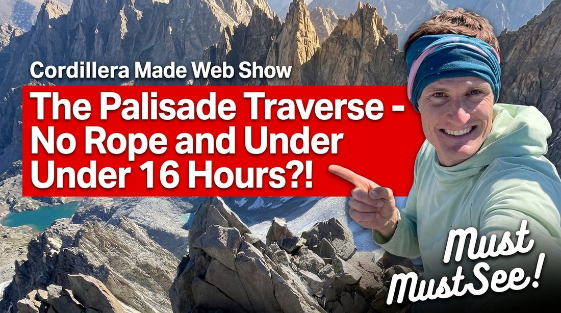 The Palisade Traverse and Completing all California's 14ers - Cordillera Made Web Show, Episode 2
